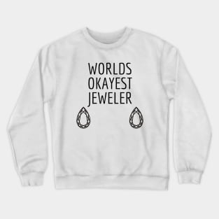 World okayest jeweler Crewneck Sweatshirt